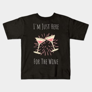 I'm just here for the wine Kids T-Shirt